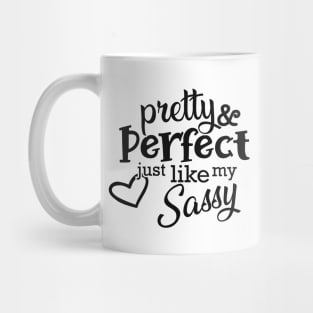 Sassy - Pretty and perfect just like my sassy Mug